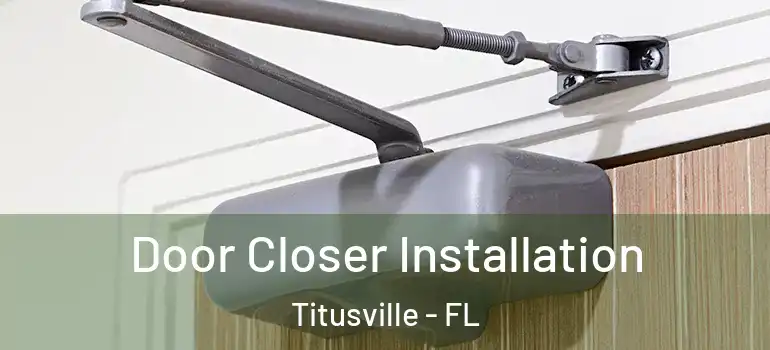  Door Closer Installation Titusville - FL