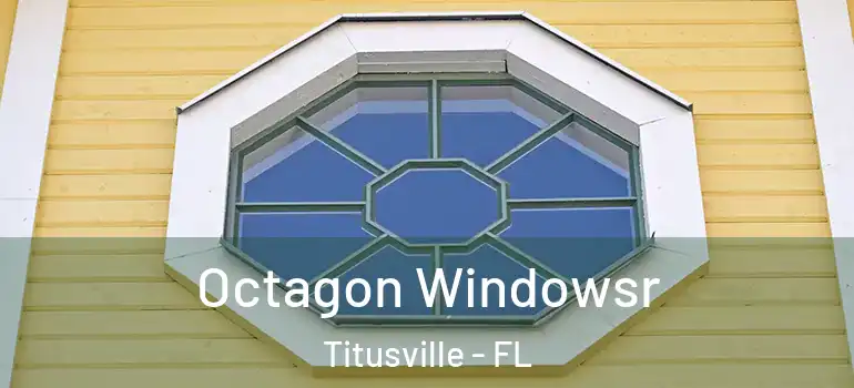  Octagon Windowsr Titusville - FL
